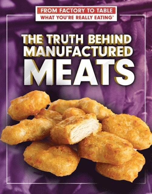 Stephanie Watson, Julia J. Quinlan - Truth Behind Manufactured Meats, E-bok