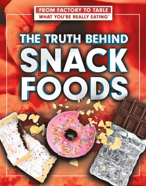 Adam Furgang, Julia J. Quinlan - Truth Behind Snack Foods, E-bok