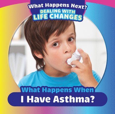 What Happens When I Have Asthma?