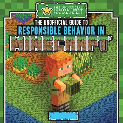 Jill Keppeler - The Unofficial Guide to Responsible Behavior in Minecraft(r), Inbunden