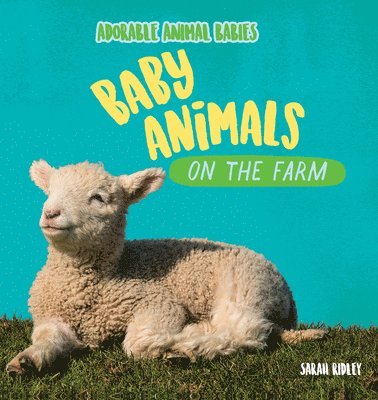 Sarah Ridley - Baby Animals on the Farm, Häftad. Tillgänglighet: Lägg i varukorg