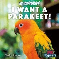 I Want a Parakeet!
