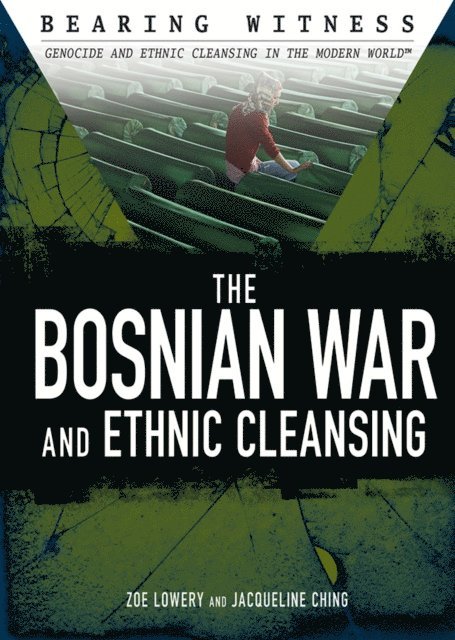 Jacqueline Ching, Zoe Lowery - Bosnian War and Ethnic Cleansing, E-bok