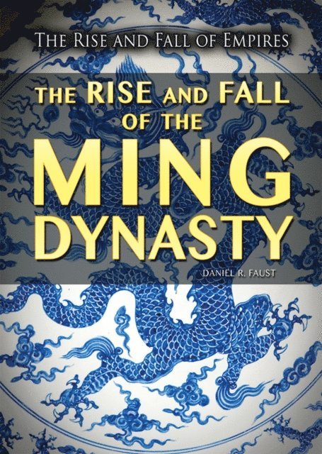 Daniel R. Faust - Rise and Fall of the Ming Dynasty, E-bok