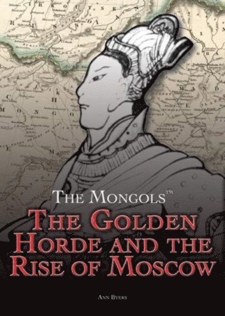 Ann Byers - Golden Horde and the Rise of Moscow, E-bok