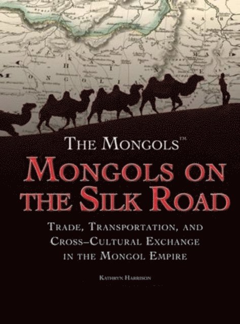 Kathryn Harrison - Mongols on the Silk Road, E-bok