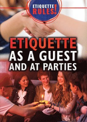 Justine Ciovacco - Etiquette as a Guest and at Parties, E-bok