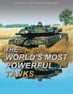 Michael E. Haskew - The World's Most Powerful Tanks, Inbunden