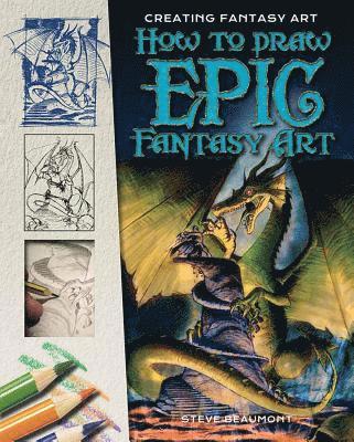 Steve Beaumont - How to Draw Epic Fantasy Art, Häftad. Tillgänglighet: Tillfälligt slut