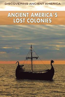 Frank Joseph - Ancient America's Lost Colonies, Inbunden