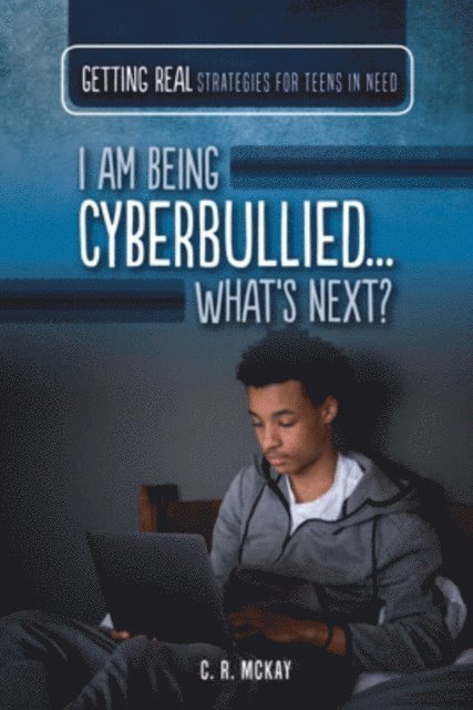 C. R. McKay - I Am Being Cyberbullied...What's Next?, E-bok