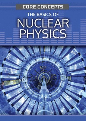 Christopher Cooper - The Basics of Nuclear Physics, Häftad