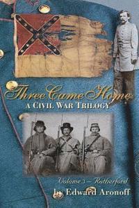 B., Edward Aronoff - Three Came Home - Rutherford: A Civil War Trilogy, Häftad