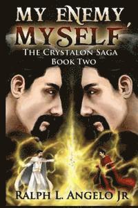 Ralph L. Angelo Jr - My Enemy, Myself!: The Crystalon Saga, Book Two, Häftad