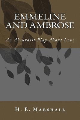 H. E. Marshall - Emmeline and Ambrose: An Absurdist Play About Love, Häftad. Tillgänglighet: Lägg i varukorg