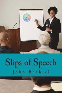 John H. Bechtel - Slips of Speech, Häftad. Tillgänglighet: Lägg i varukorg