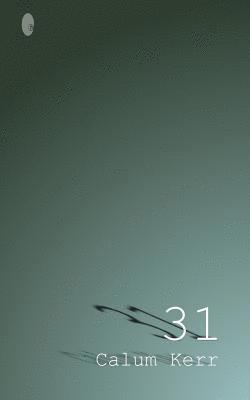 Calum Kerr - 31: A Collection of Flash-Fictions, Häftad