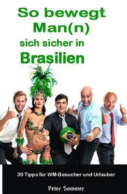 Peter Sommer - So bewegt Man(n) sich sicher in Brasilien: 30 Insider - Tipps, für WM-Besucher und Urlauber, Häftad