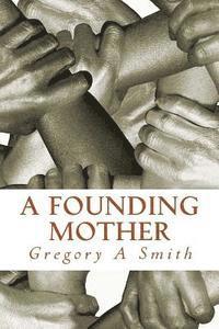 Gregory A. Smith - A Founding Mother: Miss Ruth, Häftad. Tillgänglighet: Lägg i varukorg