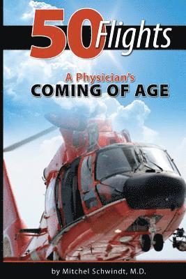 Mitchel Schwindt - 50 Flights: A Physician's Coming of Age, Häftad. Tillgänglighet: Lägg i varukorg