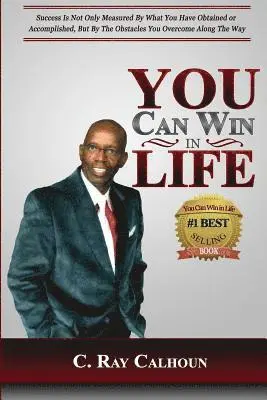 C. Ray Calhoun - You Can Win In Life: The Power To Win Comes From Within, Häftad. Tillgänglighet: Lägg i varukorg