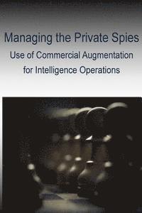 Joint Military Intelligence College - Managing the Private Spies - Use of Commercial Augmentation for Intelligence Operations, Häftad. Tillgänglighet: Lägg i varukorg