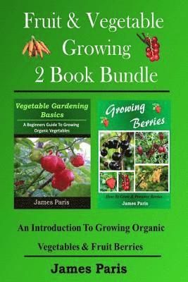 James Paris - Fruit & Vegetable Growing - 2 Book Bundle: An Introduction To Growing Organic Vegetables & Fruit Berries, Häftad. Tillgänglighet: Lägg i varukorg