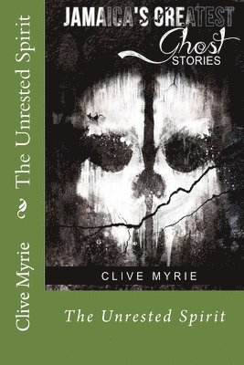 Clive Myrie - Jamaica's Greatest Ghost Stories: The Unrested Spirit, Häftad. Tillgänglighet: Lägg i varukorg