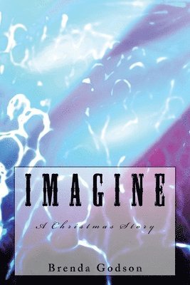 Brenda Godson - IMAGINE...A Christmas Story, Häftad. Tillgänglighet: Lägg i varukorg