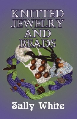 Sally White - Knitted Jewelry And Beads, Häftad. Tillgänglighet: Lägg i varukorg