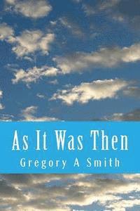 Gregory A. Smith - As It Was Then, Häftad. Tillgänglighet: Lägg i varukorg