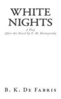 B. K. De Fabris - White Nights: A Play, Häftad. Tillgänglighet: Lägg i varukorg