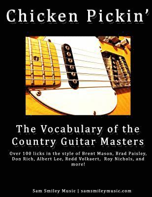 Sam Smiley - Chicken Pickin': The Vocabulary of the Country Guitar Masters, Häftad