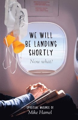 Mike Hamel - We Will Be Landing Shortly, Häftad