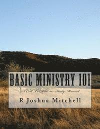 Basic Ministry 101: A Call To Minister Study Manual