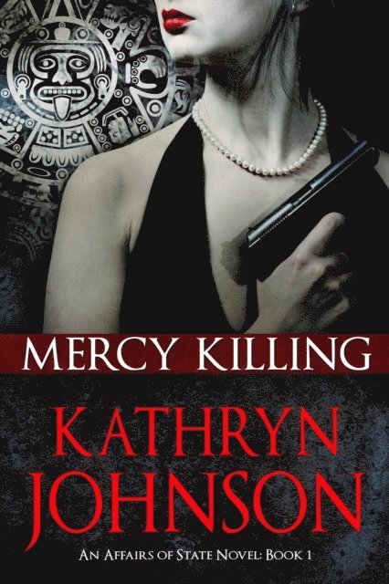 Kathryn Johnson - Mercy Killing: Affairs of State (Book 1), Häftad. Tillgänglighet: Lägg i varukorg