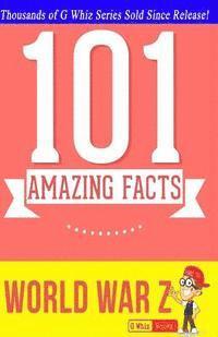G. Whiz - World War Z - 101 Amazing Facts: Fun Facts & Trivia Tidbits, Häftad. Tillgänglighet: Lägg i varukorg
