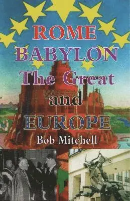 Bob Mitchell - Rome, Babylon the Great and Europe, Häftad. Tillgänglighet: Tillfälligt slut