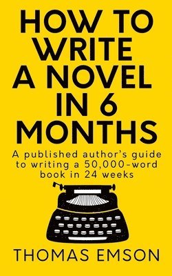 Thomas Emson - How To Write A Novel In 6 Months, Häftad. Tillgänglighet: Lägg i varukorg
