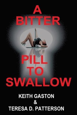 Keith Gaston, Teresa D. Patterson - A Bitter Pill to Swallow, Häftad. Tillgänglighet: Lägg i varukorg
