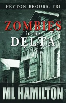 ML Hamilton - Zombies in the Delta: Peyton Brooks, FBI, Häftad. Tillgänglighet: Lägg i varukorg