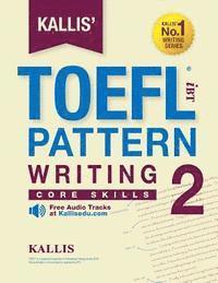 Kallis - KALLIS' iBT TOEFL Pattern Writing 2: Core Skills, Häftad. Tillgänglighet: Lägg i varukorg