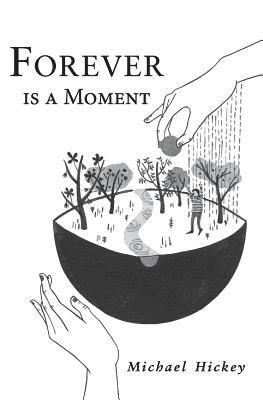 Michael Hickey - Forever is a Moment, Häftad