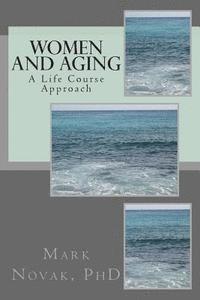 Mark Novak - Women and Aging: A Life Course Approach, Häftad
