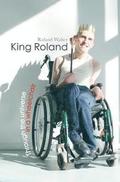 King Roland: Through the universe in a wheelchair