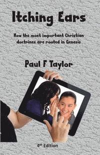 Paul F. Taylor - Itching Ears: The most important Christian doctrines are founded in Genesis, Häftad. Tillgänglighet: Lägg i varukorg