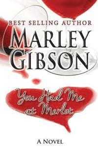 Marley Gibson - You Had Me at Merlot, Häftad