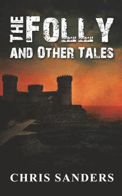 Chris Sanders - The Folly and Other Tales, Häftad
