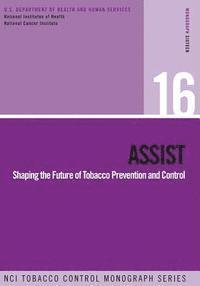 National Institutes Of Health, National Cancer Institute - Assist: Shaping the Future of Tobacco Prevention and Control: NCI Tobacco Control Monograph Series No. 16, Häftad. Tillgänglighet: Lägg i varukorg