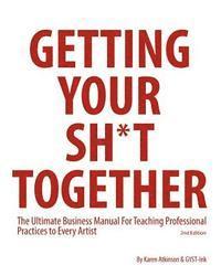 Karen Atkinson - Getting Your Sh*t Together: The Ultimate Business Manual For Teaching Professional Practices to Every Artist, Häftad. Tillgänglighet: Lägg i varukorg